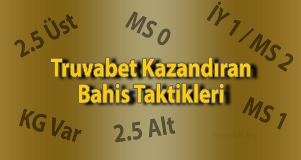 Truvabet Kazandıran Bahis Taktikleri