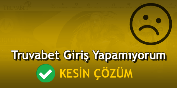 Truvabet Giriş Yapamıyorum